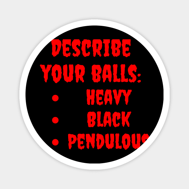 Describe Your Balls Magnet by dryweave